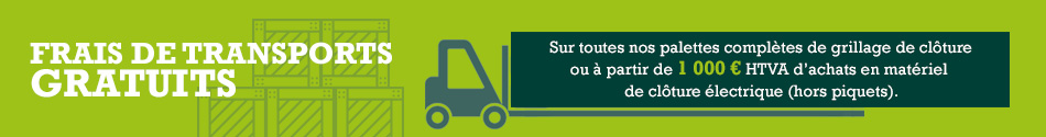 Cliquez ici pour avoir plus d'infos sur les frais de transport gratuits à l'achat de matériel de clôture